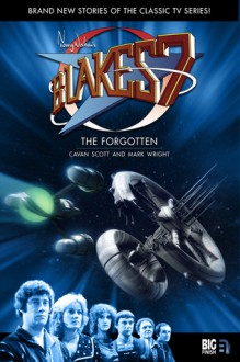 The Forgotten (Blake's 7 #1) - Mark Wright, Cavan Scott