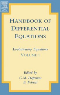 Handbook of Differential Equations: Evolutionary Equations - C.M. Dafermos, Eduard Feireisl