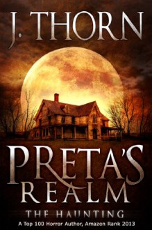 Preta's Realm: The Haunting - J. Thorn