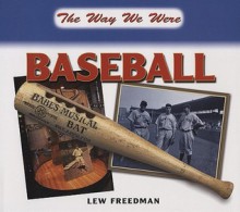 The Way We Were Baseball - Lew Freedman