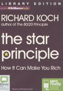 The Star Principle: How It Can Make You Rich - Richard Koch, Richard Aspel