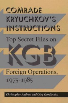 Comrade Kryuchkov's Instructions - Christopher M. Andrew, Oleg Gordievsky