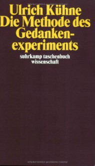 Die Methode Des Gedankenexperiments - Ulrich Kühne