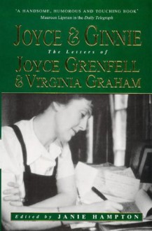 Joyce and Ginnie: The Letters of Joyce Grenfell and Virginia Graham - Janie Hampton, Virginia Graham