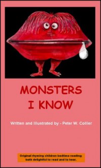 MONSTERS I KNOW (Rhyming Children Bedtime Short Stories) - Peter Collier