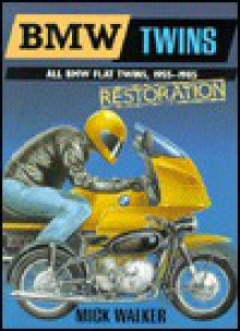 Bmw Twins: All Bmw Flat Twins, 1955-1985, Restoration : The Essential Guide to the Renovation, Restoration and Development History of Bmw Flat Twins (Restoration) - Mick Walker