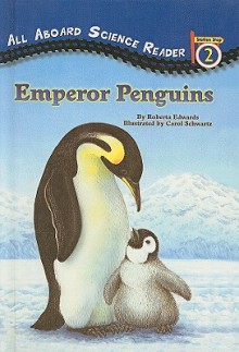 Emperor Penguins - Roberta Edwards, Carol Schwartz