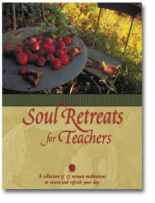 Soul Retreats for Teachers: 15 Minute Meditations to Revive and Refresh Your Day - Lila Empson, Inspirio