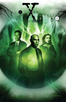 The X-Files Classics, Volume 3 - Kevin J. Anderson, John Rozum, Gordon Purcell, Charlie Adlard, Josef Rubinstein