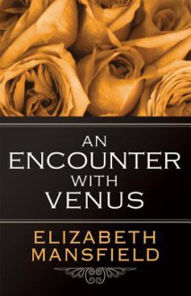 An Encounter with Venus - Elizabeth Mansfield