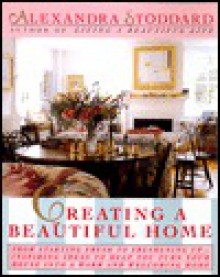 Creating a Beautiful Home - Alexandra Stoddard