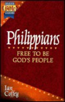 Philippians: Free to Be God's People - Ian Coffey