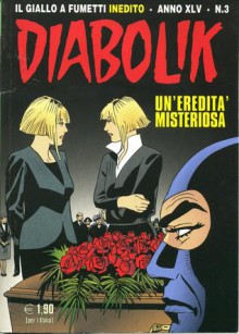 Diabolik anno XLV n. 3: Un'eredità misteriosa - Tito Faraci, Giorgio Montorio, Patricia Martinelli, Sergio Zaniboni, Paolo Zaniboni, Marco Berardi