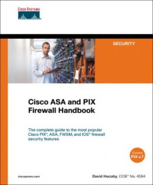 Cisco Asa and Pix Firewall Handbook - David Hucaby