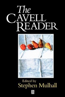 Cavell Reader - Stanley Cavell, Stephen Mulhall