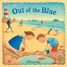 Out of the Blue - Wordless Book None, Alison Jay