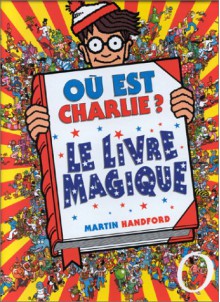 Où est Charlie? le livre magique (French Edition) - Martin Handford