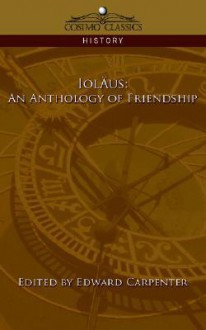 Iol Us: An Anthology of Friendship - Edward Carpenter