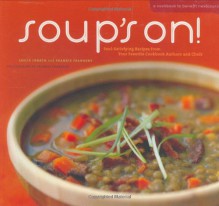 Soup's On!: 75 Soul-Satisfying Recipes from Your Favorite Chefs - Leslie Jonath, Frankie Frankeny