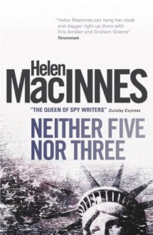 Neither Five Nor Three - Helen MacInnes