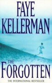 The Forgotten (Peter Decker/Rina Lazarus, #13) - Faye Kellerman