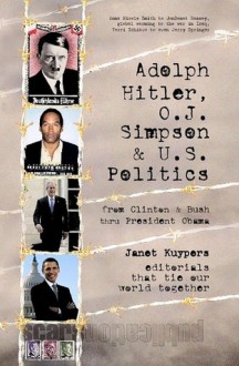 Adolph Hitler O.J. Simpson and U.S. Politics - Janet Kuypers