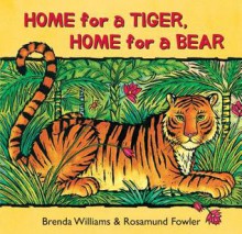 Home for a Tiger, Home for a Bear - Brenda Williams