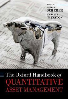 The Oxford Handbook of Quantitative Asset Management - Bernd Scherer, Kenneth Winston