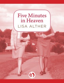 Five Minutes in Heaven - Lisa Alther