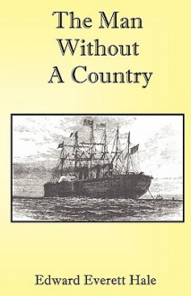 The Man Without a Country - Edward Everett Hale