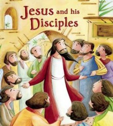 Jesus and His Disciples - Katherine Sully, Simona Sanfilippo