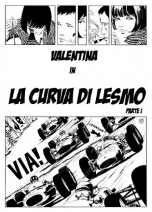 La curva di Lesmo: Parte prima (Italian Edition) - Guido Crepax