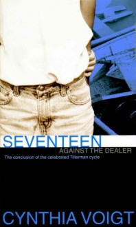 Seventeen Against the Dealer - Cynthia Voigt