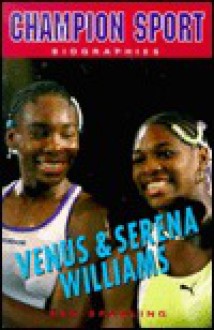 Serena & Venus Williams (Champion Sport Biographies) - Joseph Romain, Ken Sparling