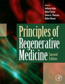 Principles of Regenerative Medicine - Anthony Atala, Robert P. Lanza, James A. Thomson