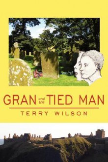 Gran and the Tied Man - Terry Wilson