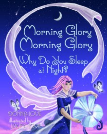 Morning Glory: Why Do You Sleep at Night? - Donna Love, Laura Love