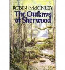 The Outlaws of Sherwood - Robin McKinley