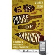 In Praise of Savagery - Warwick Cairns