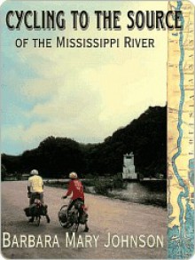 Cycling to the Source of the Mississippi River - Barbara Johnson