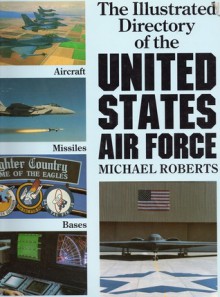 Illustrated Directory of the US Airforce - Michael Roberts