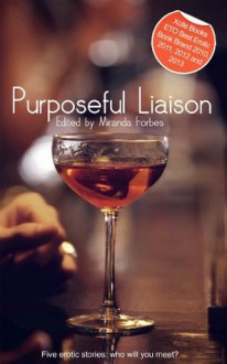 Purposeful Liaison - An Xcite Books collection of five erotic stories. - Shermaine Williams, Jean Roberta, Cathryn Cooper, Lynn Lake, Jade Taylor