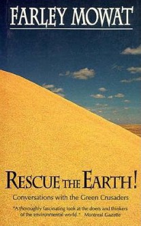 Rescue the Earth! - Farley Mowat