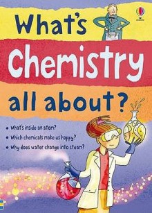 Whats Chemistry All About - Alex Frith, Lisa Gillespie, Adam Larkum