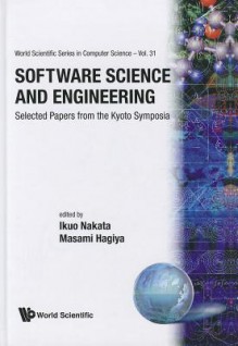 Software Science and Engineering: Selected Papers from the Kyoto Symposia - Ikuo Nakata, Masami Hagiya