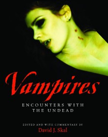 Vampires: Encounters With the Undead - David J. Skal