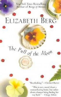 The Pull of the Moon - Elizabeth Berg