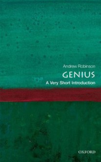 Genius: A Very Short Introduction (Very Short Introductions) - Andrew Robinson