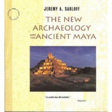 The New Archaeology and the Ancient Maya - Jeremy A. Sabloff