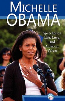 Michelle Obama: Speeches on Life, Love, and American Values - Michelle Obama, Stacie Vander Pol